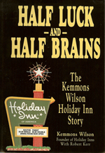 Half Luck and Half Brains, The Kemmons Wilson Holiday Inn Story